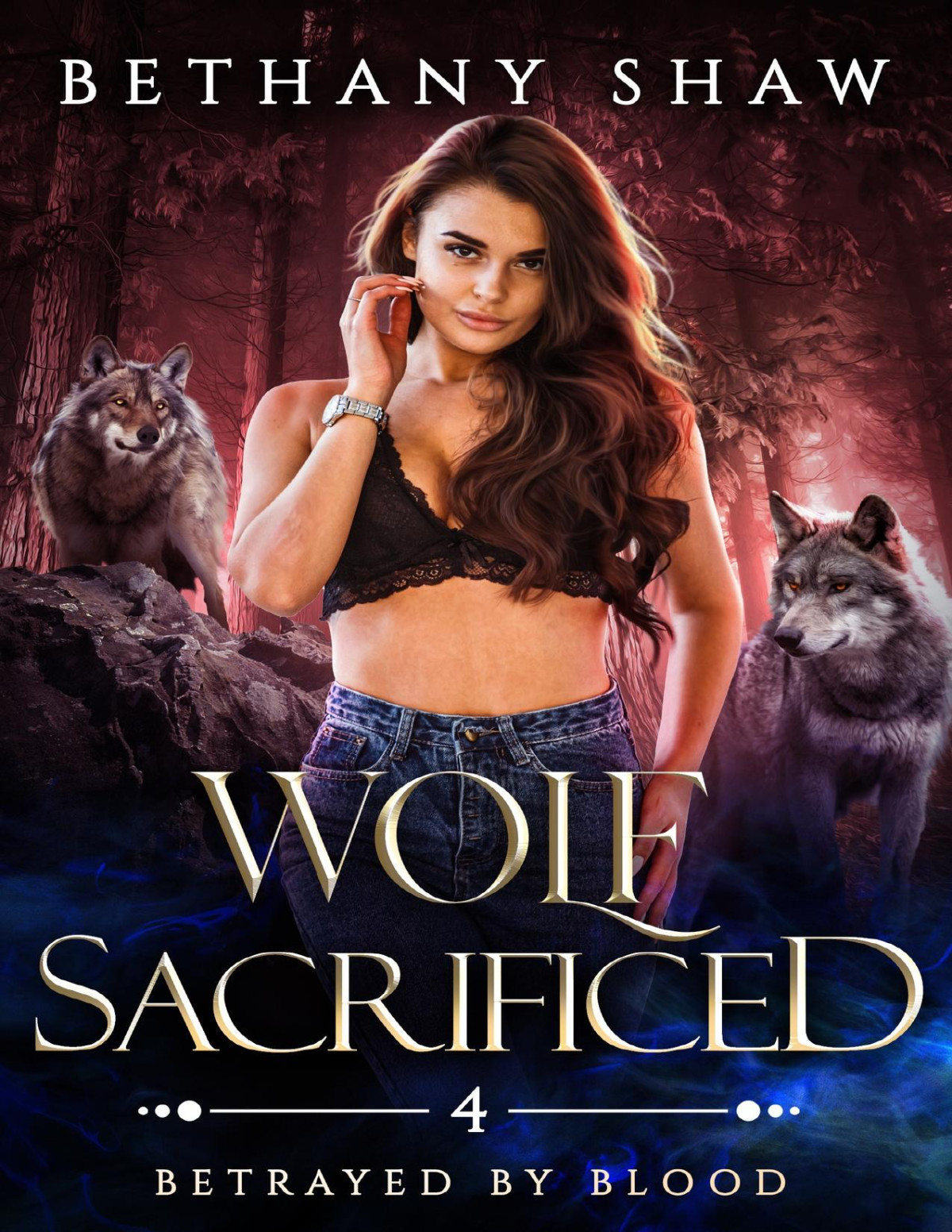 Wolf Sacrificed Betrayed By Blood Book 4 Bethany Shaw