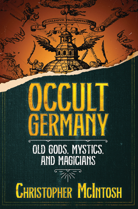 Occult Germany Old Gods Mystics And Magicians 4th Edition Christopher Mcintosh