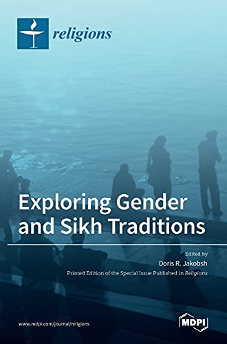 Exploring Gender And Sikh Traditions Doris R Jakobsh