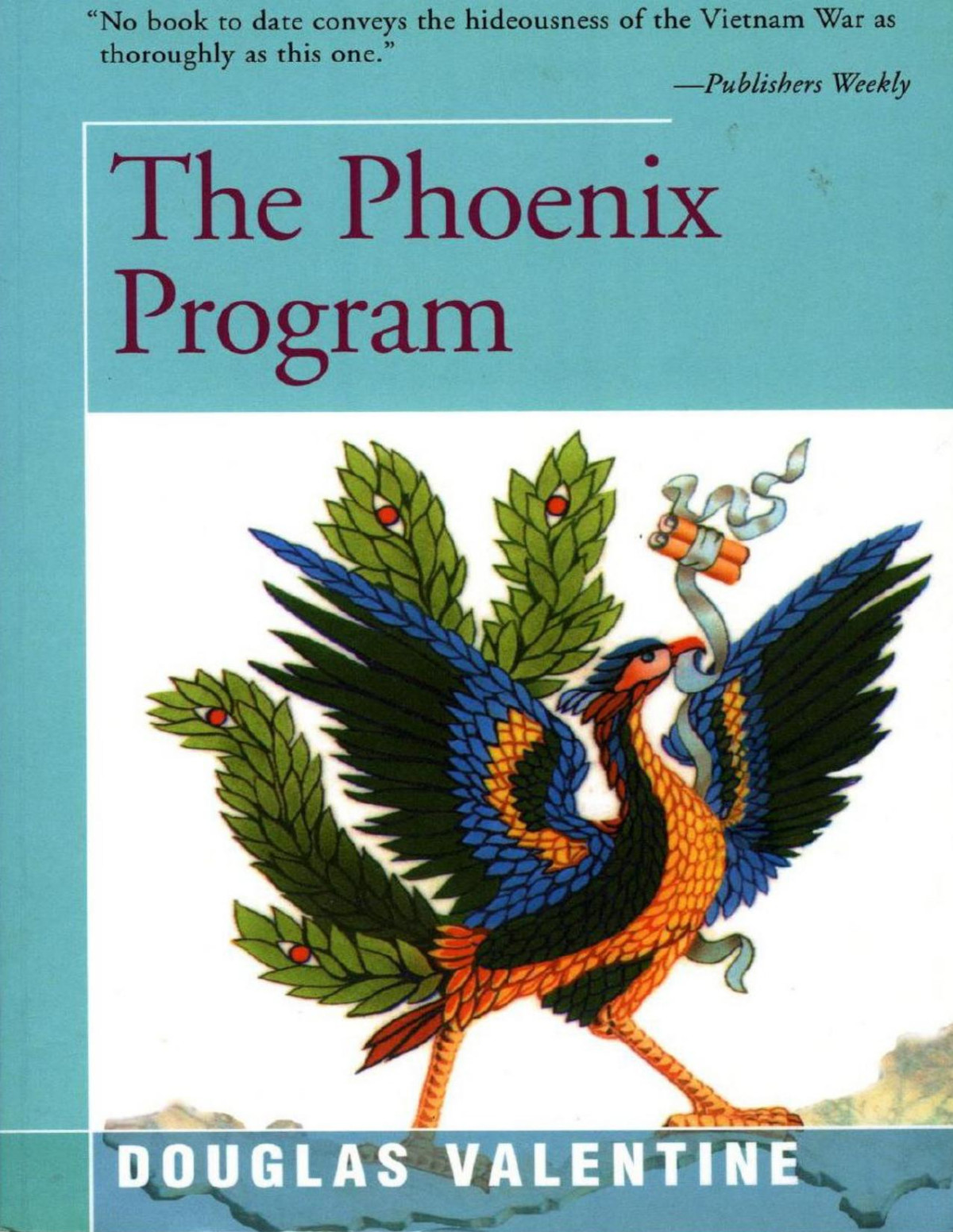 The Phoenix Program Americas Use Of Terror In Vietnam Douglas Valentine