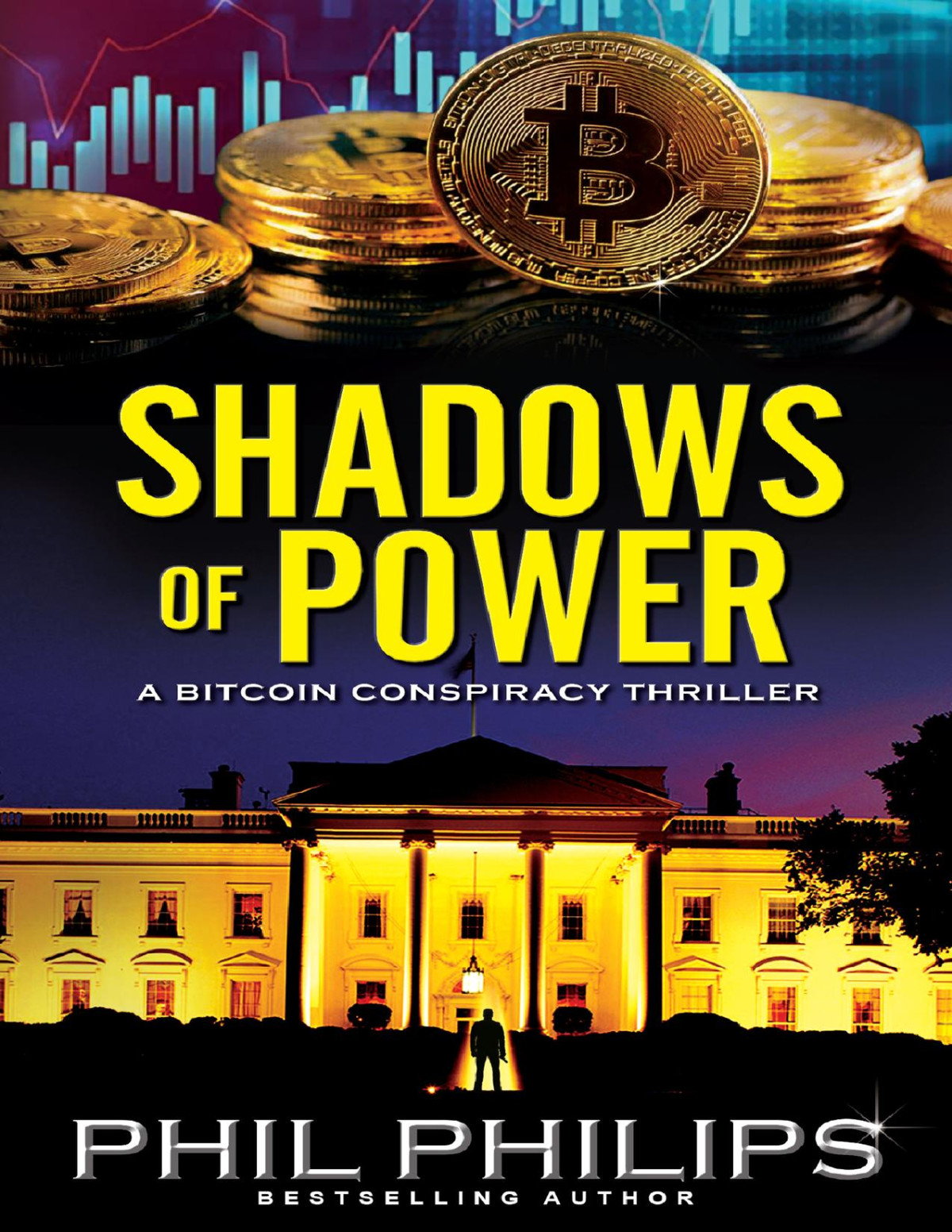 Shadows Of Power A Bitcoin Conspiracy Thriller Phil Philips