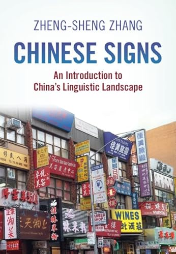 Chinese Signs An Introduction To Chinas Linguistic Landscape Zhengsheng Zhang