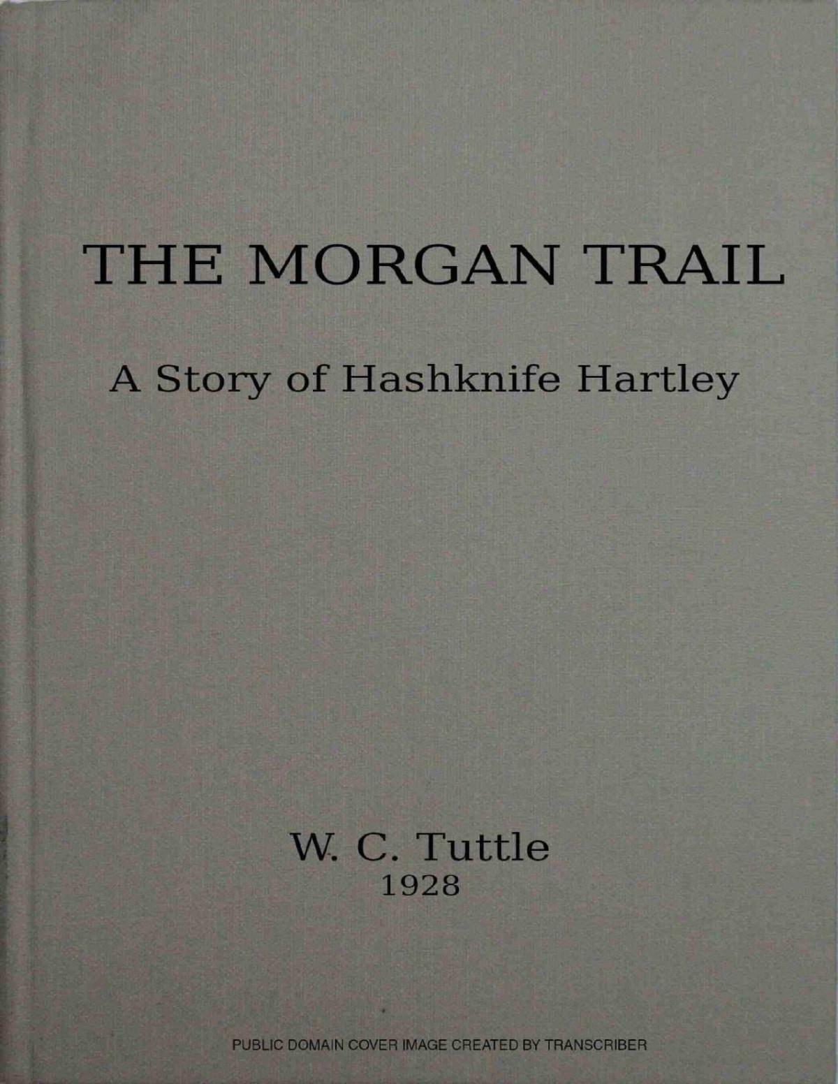The Morgan Trail 1st Edition W C Tuttle