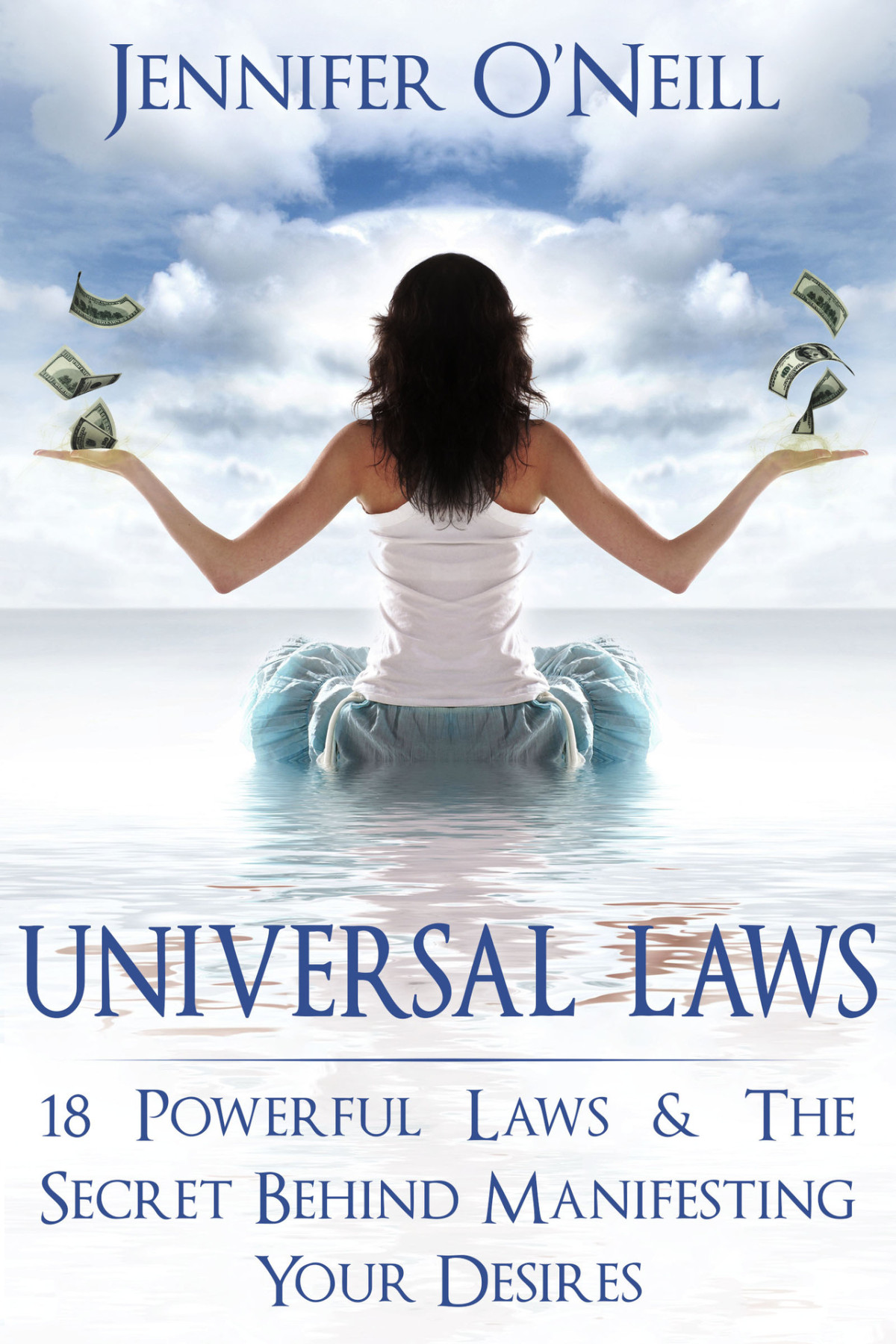 Universal Laws 18 Powerful Laws The Secret Behind Manifesting Your Desires Finding Balance Oneill