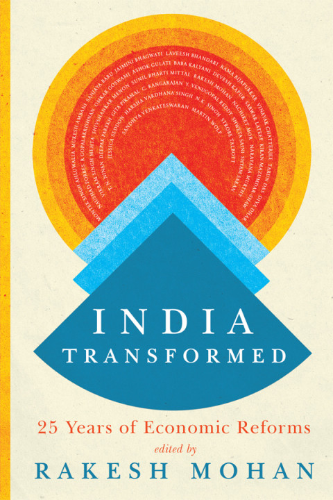 India Transformed 25 Years Of Economic Reforms Illustrated Rakesh Mohan Ed