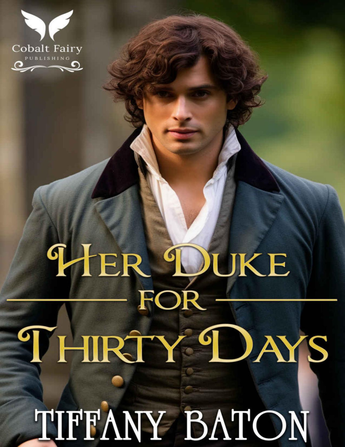 Her Duke For Thirty Days A Historical Regency Romance Novel Tiffany Baton