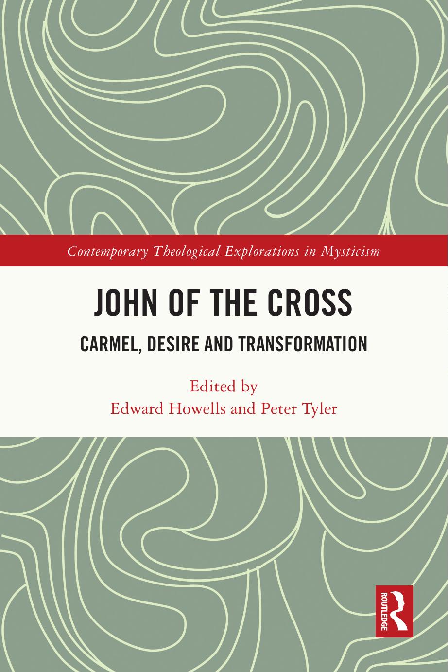 John Of The Cross Carmel Desire And Transformation Edward Howells Peter Tyler