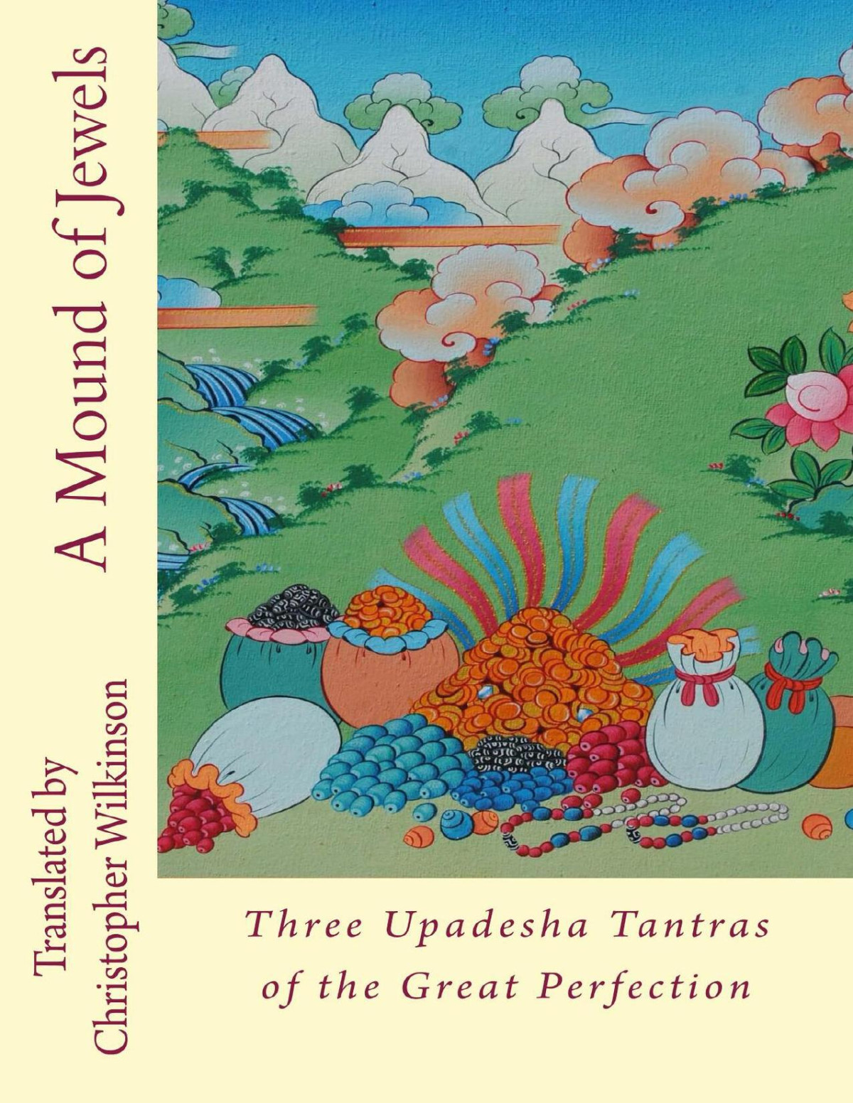 A Mound Of Jewels Three Upadesha Tantras Of The Great Perfection 1st Christopher Wilkinson