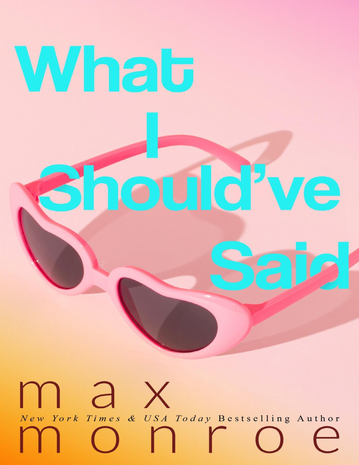 What I Shouldve Said Max Monroe