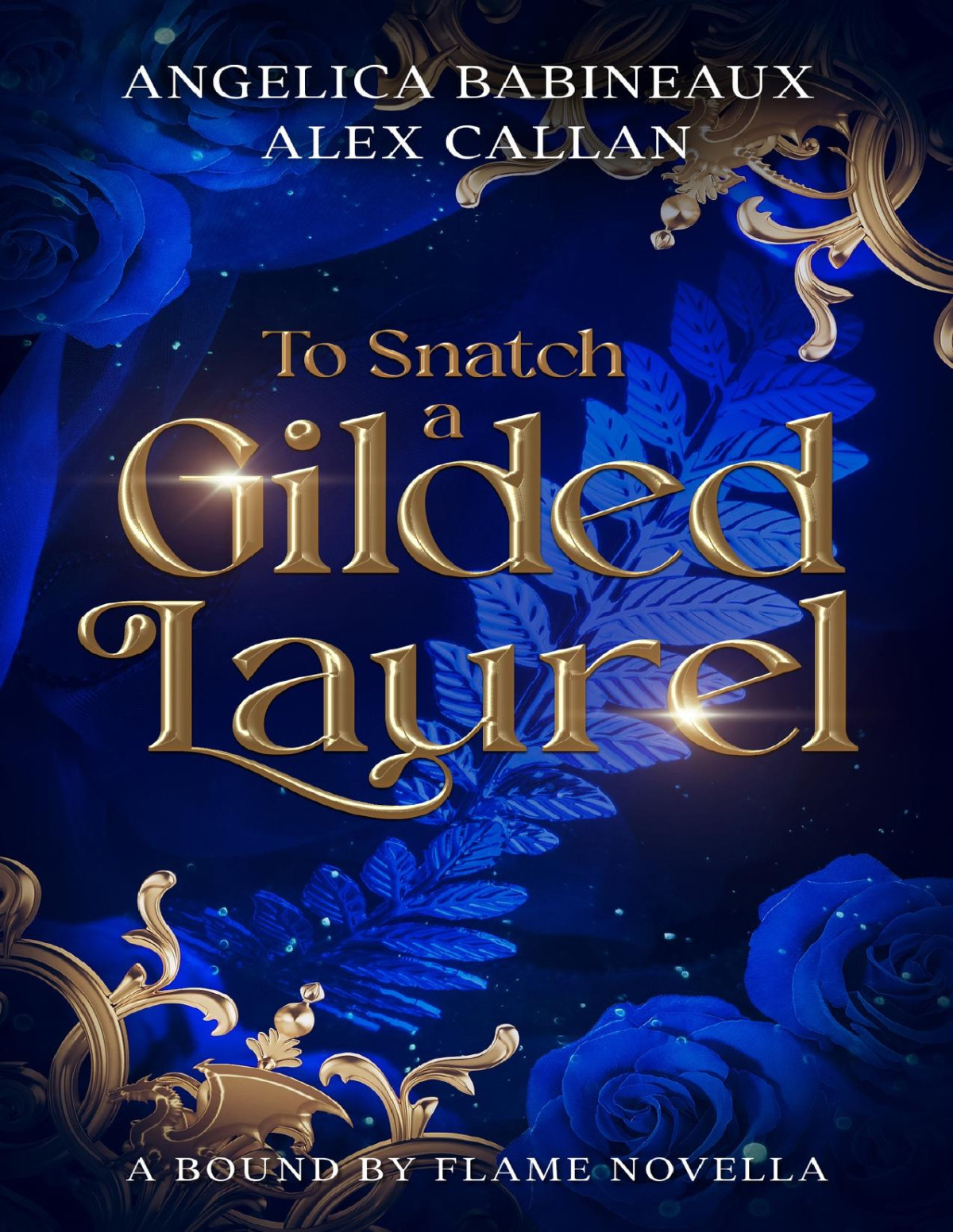 To Snatch A Gilded Laurel A Fantasy Of Manners Dragon Romance Bound By Flame Alex Callan Angelica Babineaux