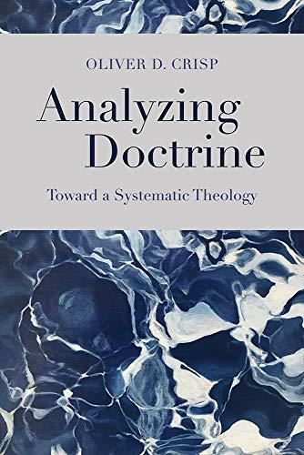 Analyzing Doctrine Toward A Systematic Theology Oliver Crisp