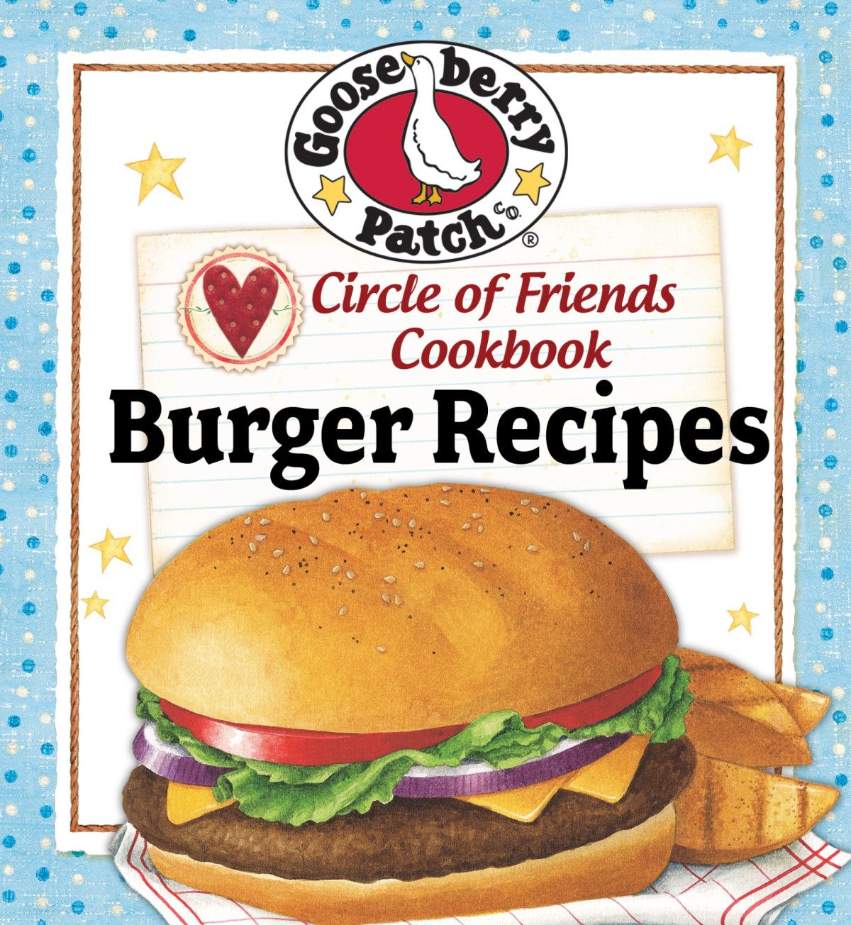 Circle Of Friends Cookbook 25 Burger Recipes Gooseberry Patch