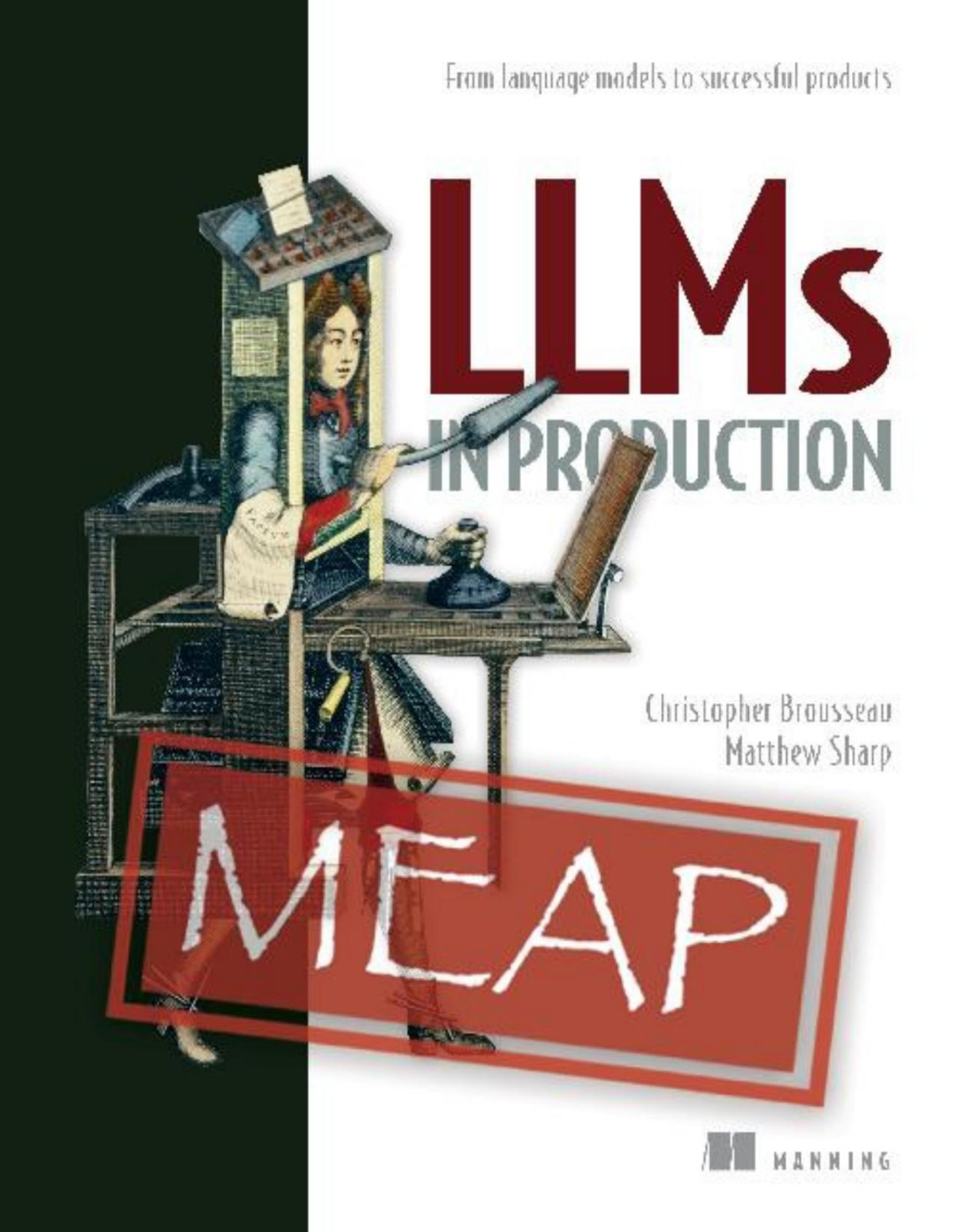 Llms In Production Meap V03 From Language Models To Successful Products Chapters 1 To 6 Of 11 Christopher Brousseau