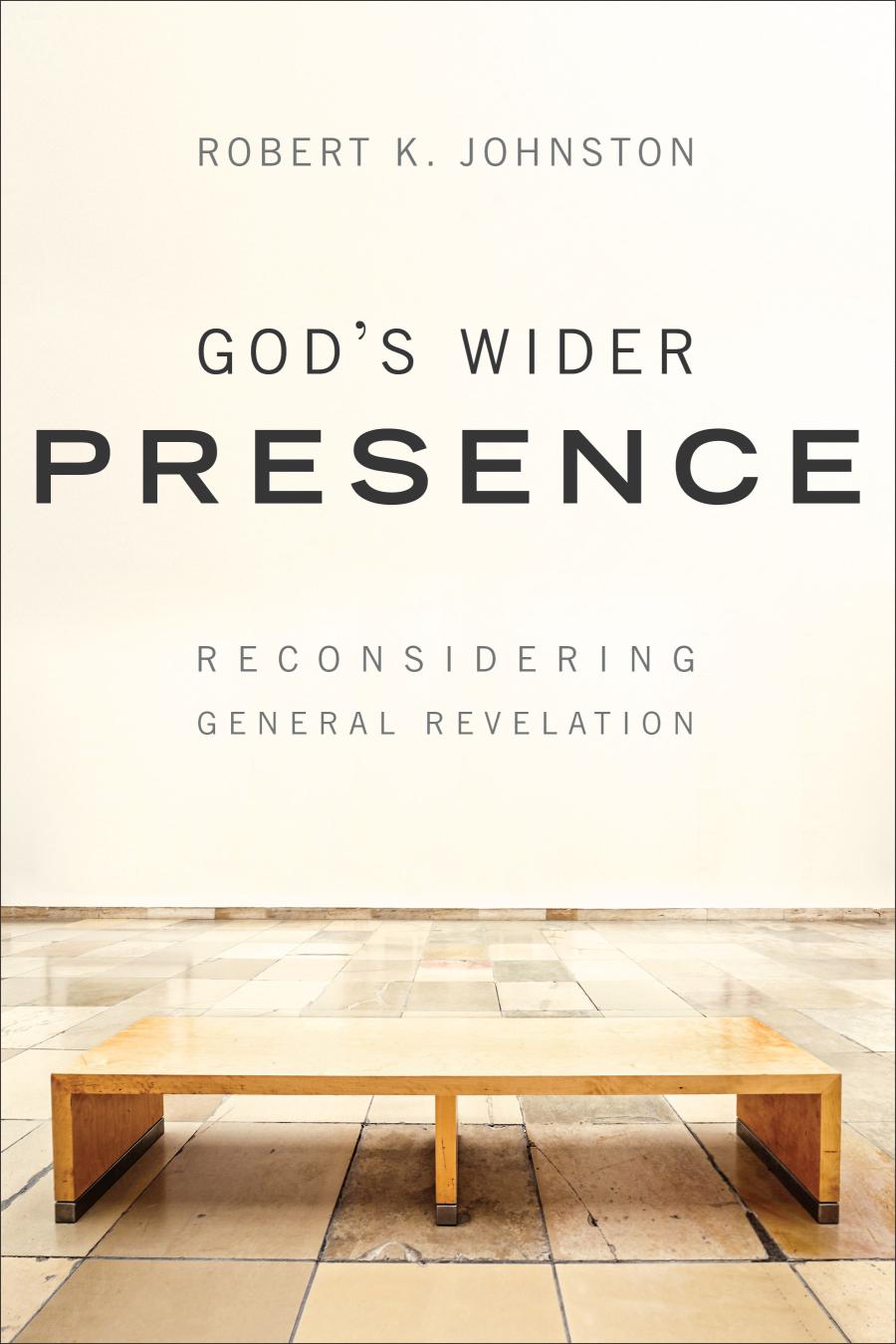 Gods Wider Presence Reconsidering General Revelation Robert K Johnston