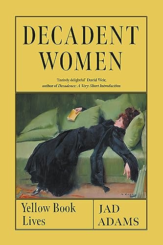 Decadent Women Yellow Book Lives Jad Adams