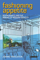Fashioning Appetite Restaurants And The Making Of Modern Identity Joanne Finkelstein