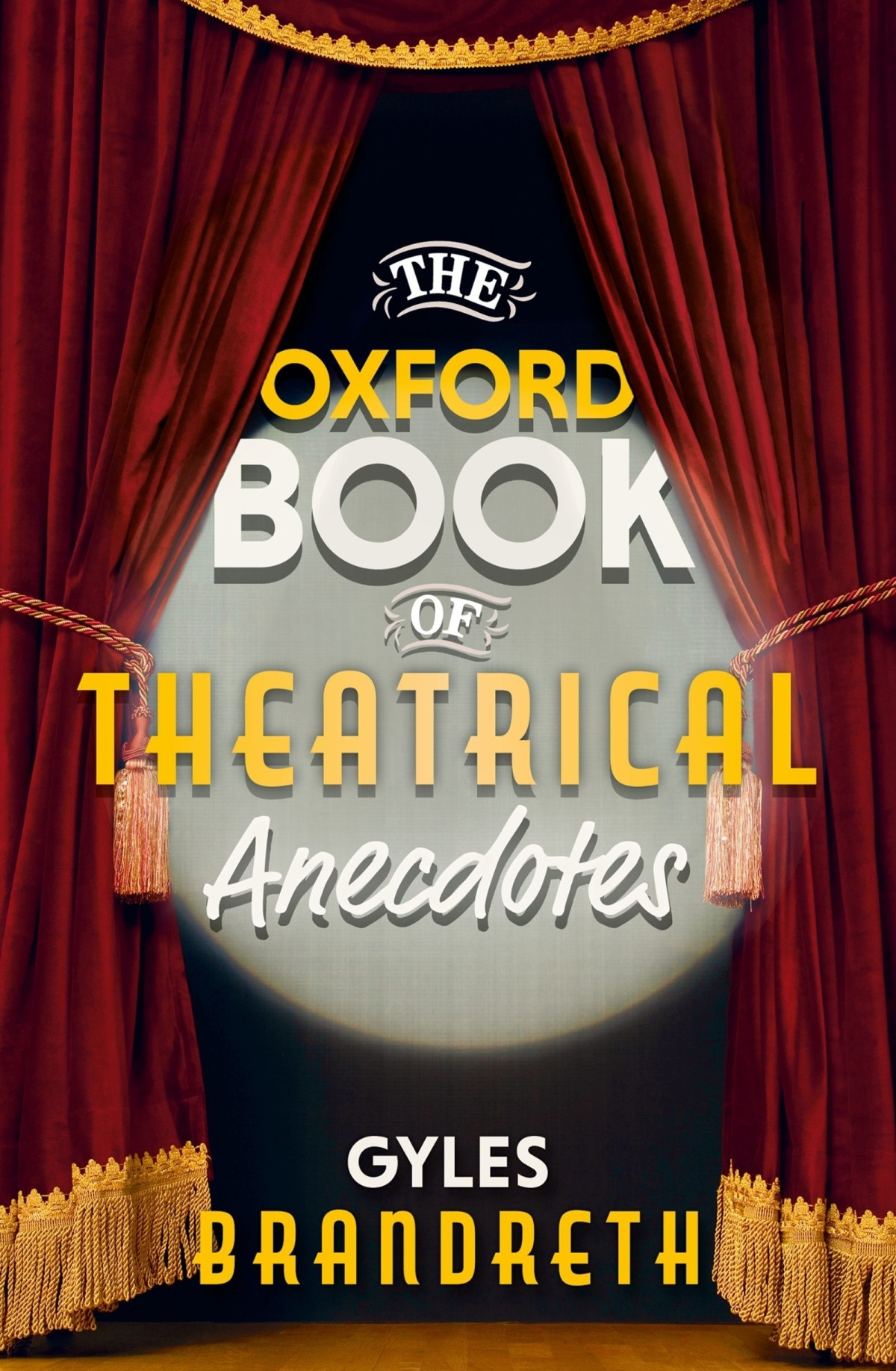 The Oxford Book Of Theatrical Anecdotes Gyles Brandreth