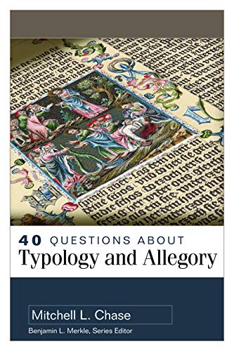 40 Questions About Typology And Allegory Mitchell L Chase
