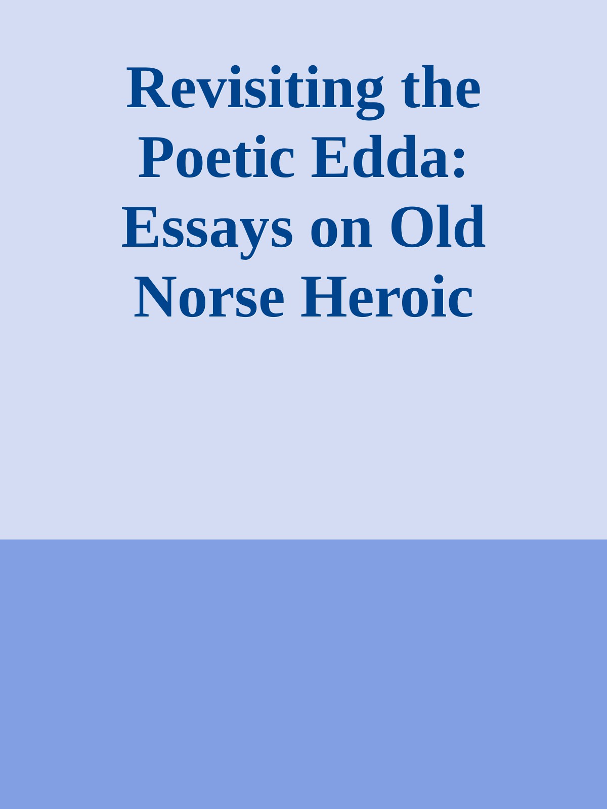 Revisiting The Poetic Edda Essays On Old Norse Heroic Legend Routledge Medieval Casebooks Unknown