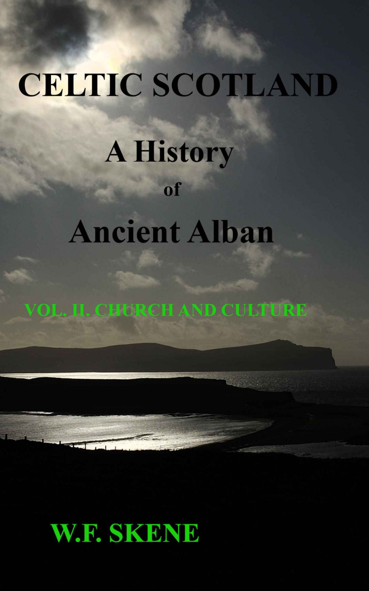 Celtic Scotland A History Of Ancient Alban Volume Ii Church And Culture Celtic Scotland A History Of Ancient Alban Book 2 William Forbes Skene
