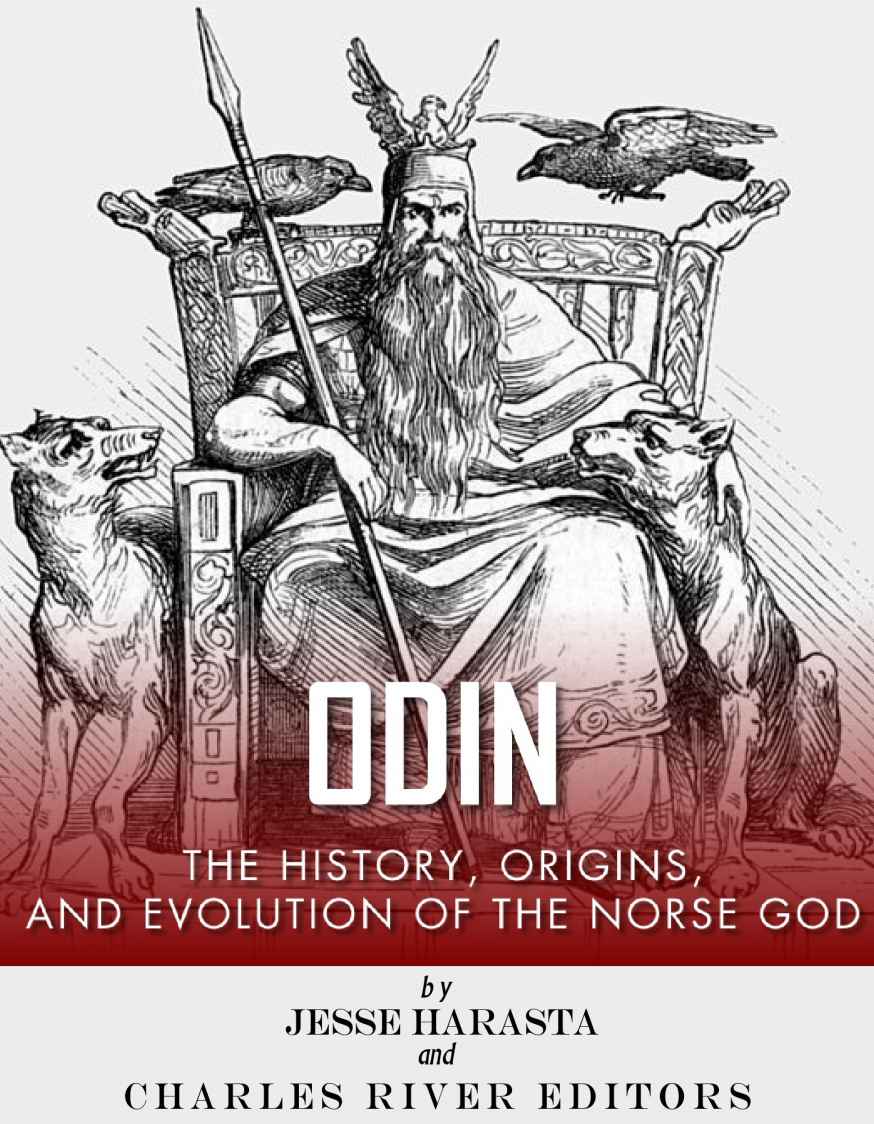 Odin The Origins History And Evolution Of The Norse God Charles River Editors Jesse Harasta