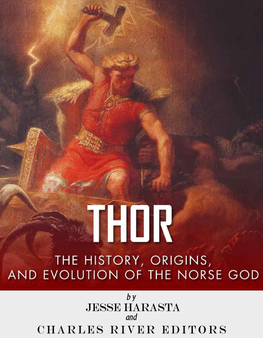 Thor The Origins History And Evolution Of The Norse God Charles River Editors Jesse Harasta