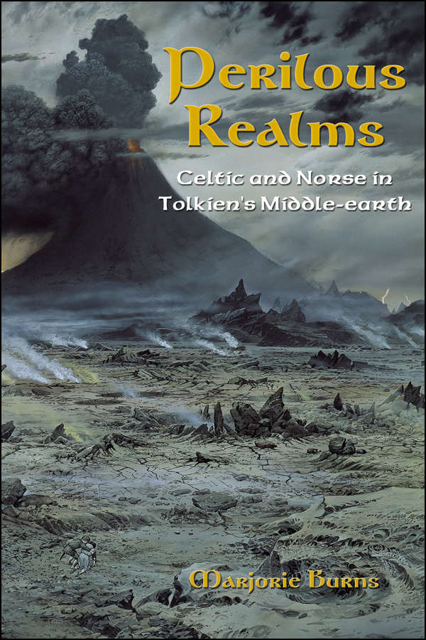 Perilous Realms Celtic And Norse In Tolkiens Middleearth Marjorie J Burns