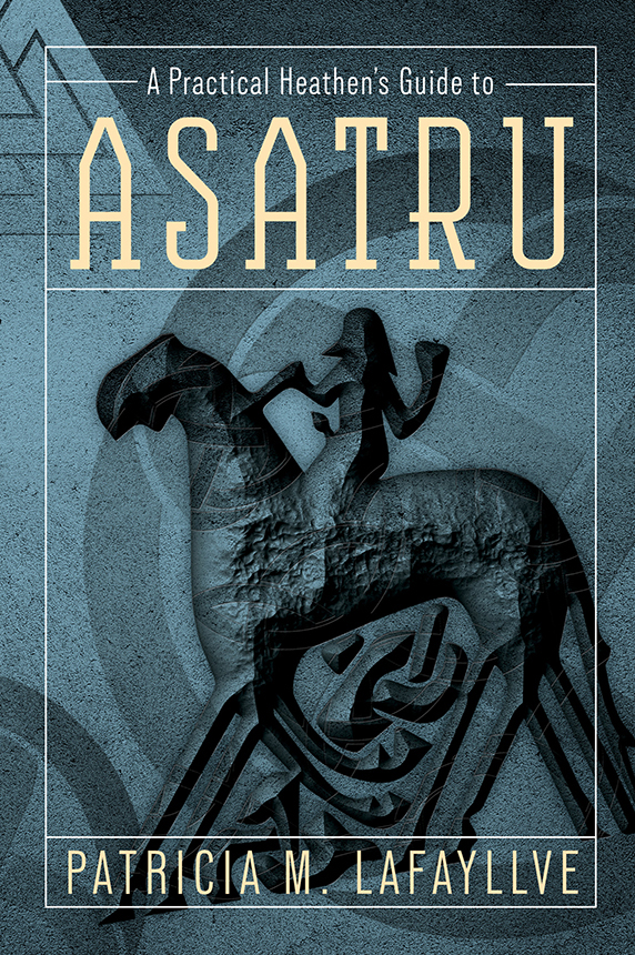 A Practical Heathens Guide To Asatru Patricia M Lafayllve