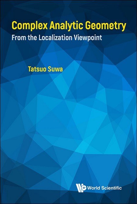 Complex Analytic Geometry From The Localization Viewpoint Tatsuo Suwa