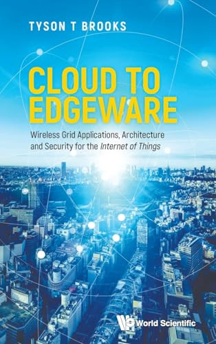 Cloud To Edgeware Wireless Grid Applications Architecture And Security For The Internet Of Things Lee W Mcknight