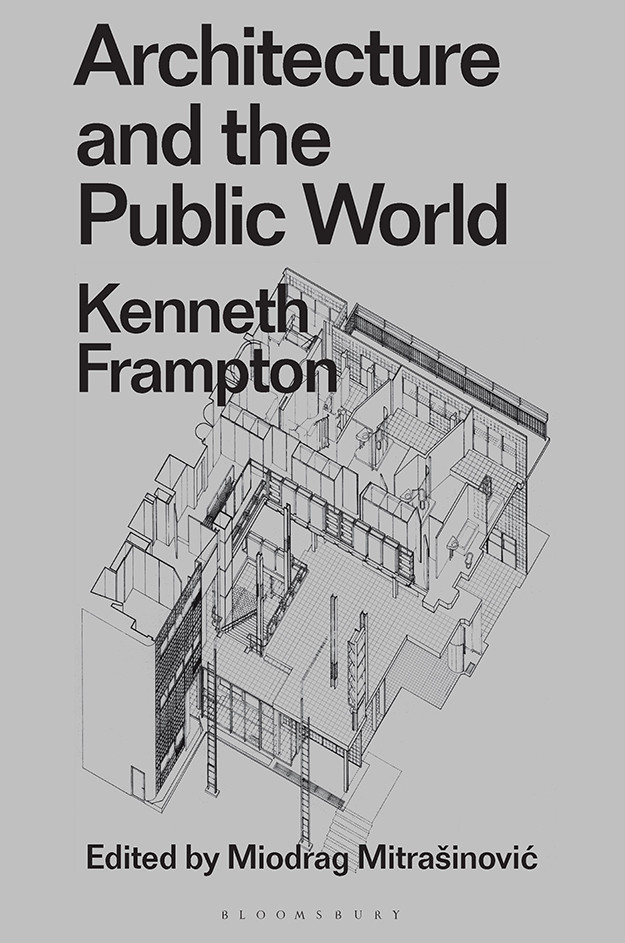 Architecture And The Public World Kenneth Frampton Miodrag Mitrainovic