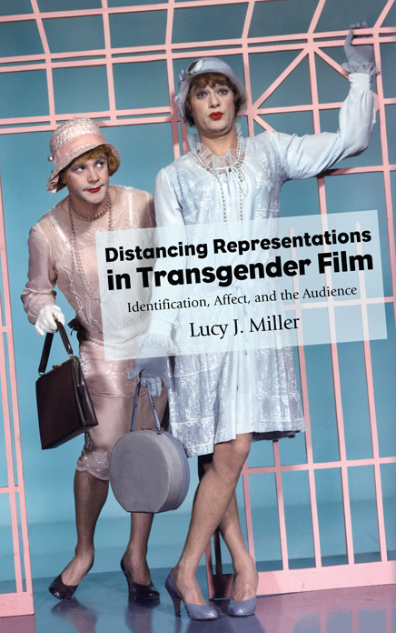 Distancing Representations In Transgender Film Lucy J Miller