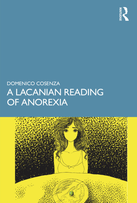 A Lacanian Reading Of Anorexia 1st Edition Domenico Cosenza
