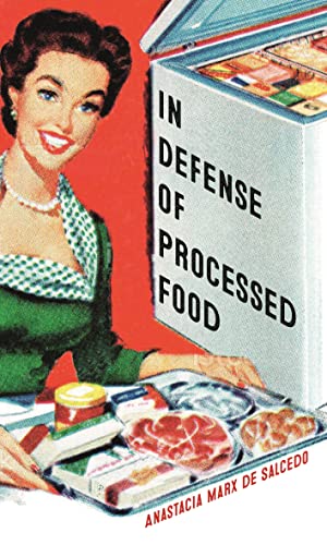 In Defense Of Processed Food Anastacia Marx De Salcedo