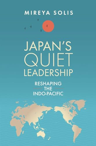 Japans Quiet Leadership Mireya Solis