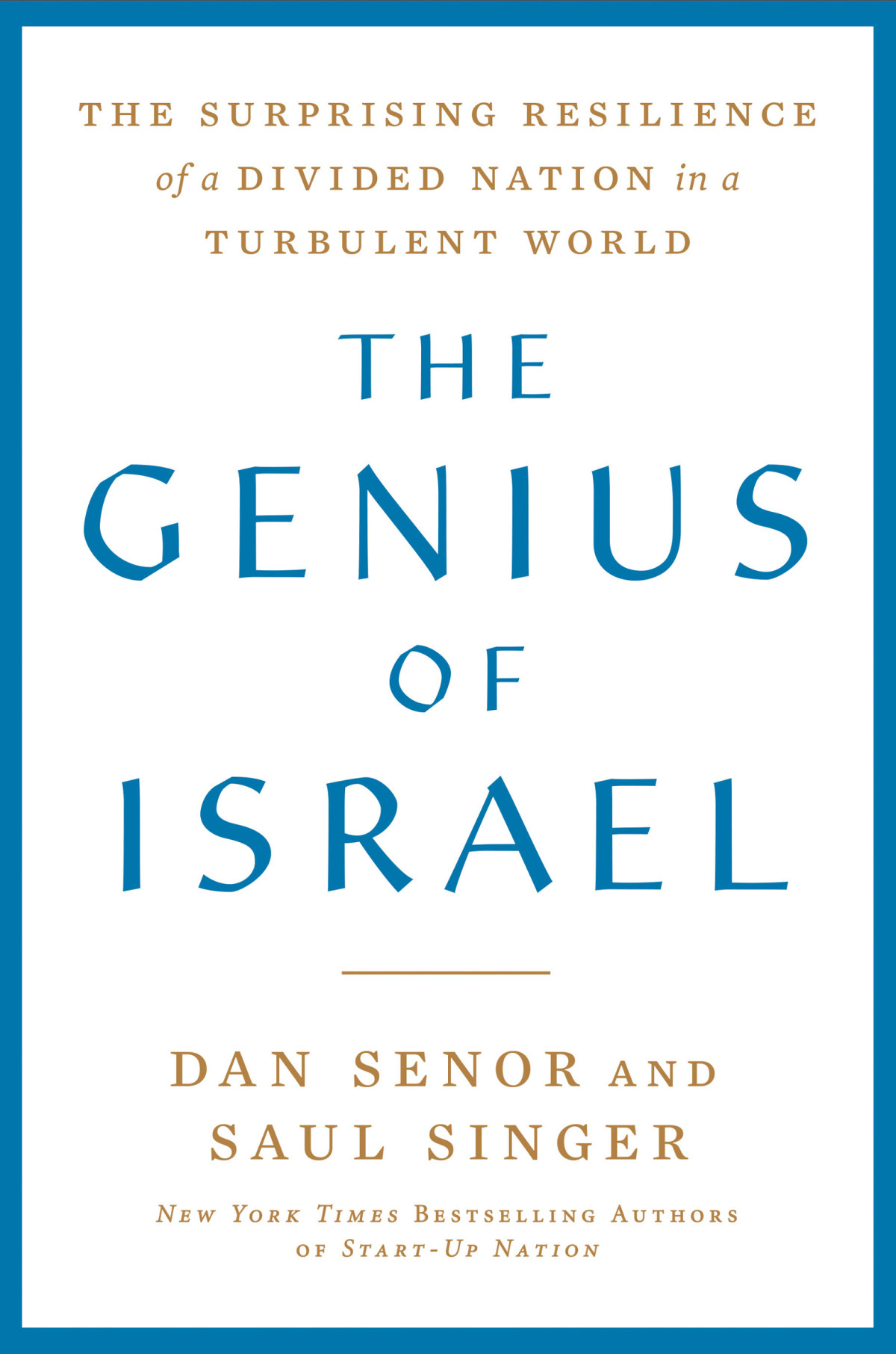 The Genius Of Israel The Surprising Resilience Of A Divided Nation In A Turbulent World Dan Senor Saul Singer