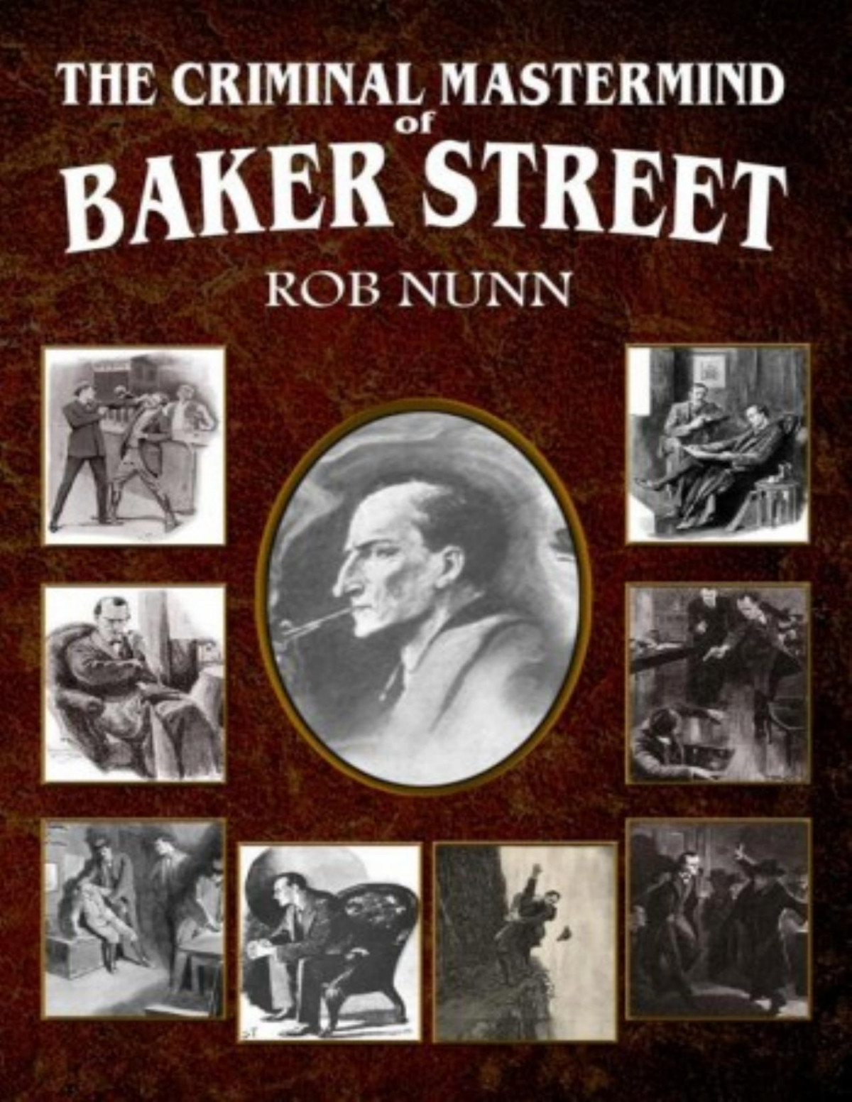 The Criminal Mastermind Of Baker Street Rob Nunn