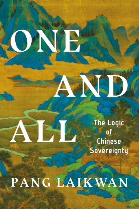 One And All The Logic Of Chinese Sovereignty 1st Edition Laikwan Pang
