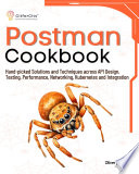 Postman Cookbook Handpicked Solutions And Techniques Across Api Design Testing Performance Networking Kubernetes Oliver James