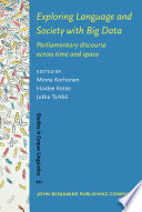 Exploring Language And Society With Big Data Parliamentary Discourse Across Time And Space Minna Korhonen
