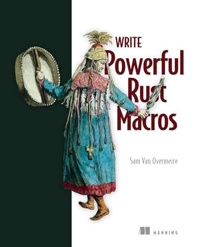 Write Powerful Rust Macros Meap V08 All 10 Chapters Sam Van Overmeire