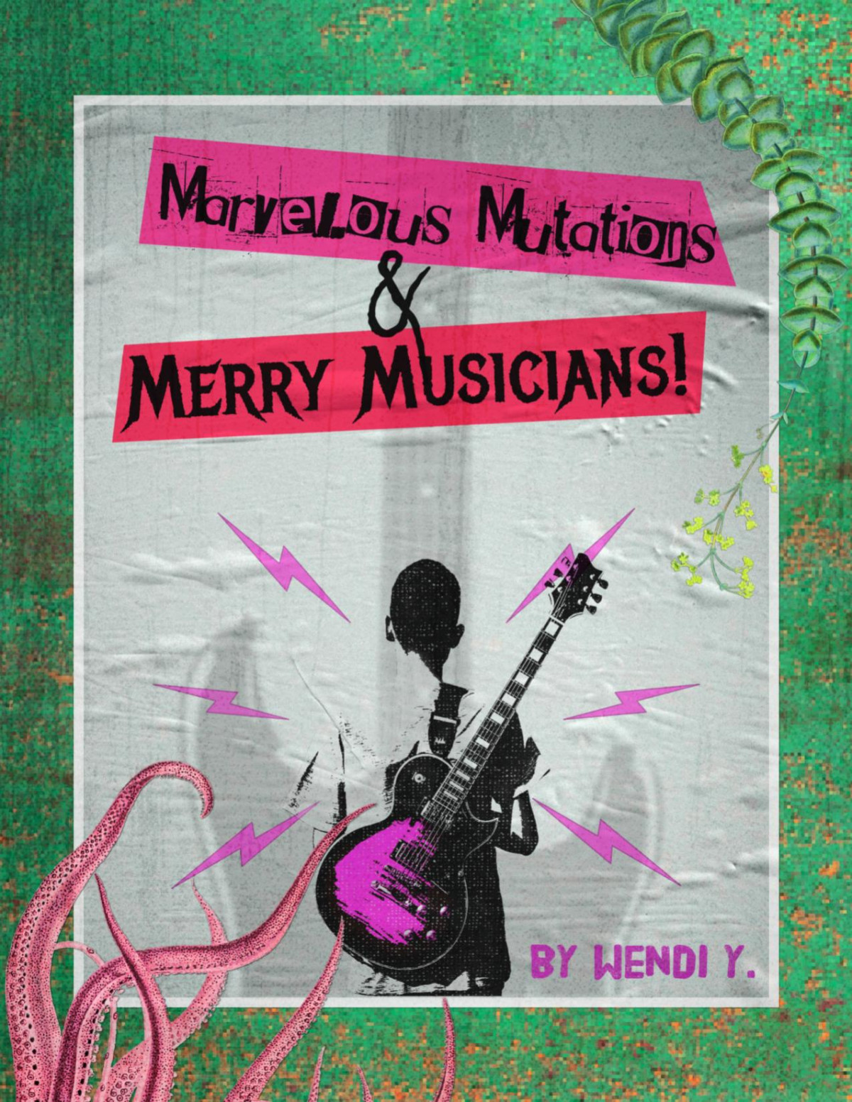 Marvelous Mutations Merry Musicians Wendi Yu