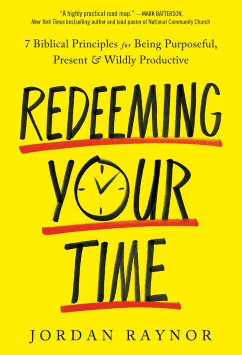 Redeeming Your Time 1st Jordan Raynor