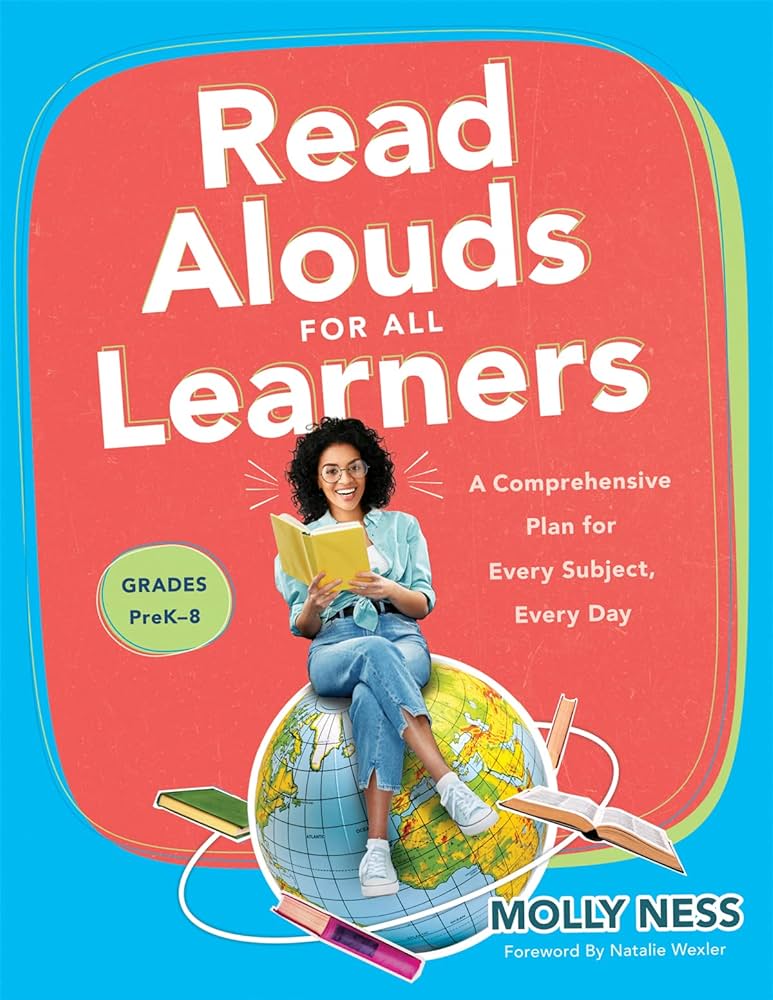 Read Alouds For All Learners A Comprehensive Plan For Every Subject Every Day Grades Prek8 Molly Ness