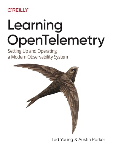 Learning Opentelemetry Setting Up And Operating A Modern Observability System 1st Edition Austin Parker