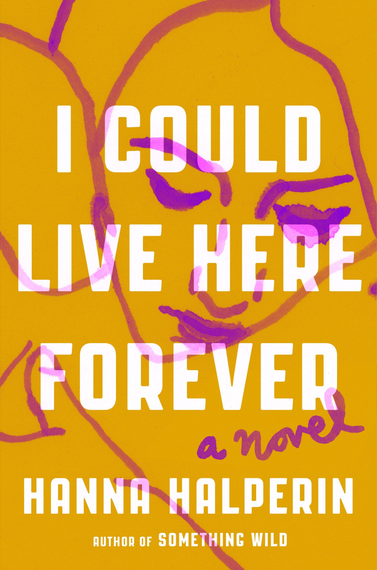 I Could Live Here Forever A Novel Hanna Halperin
