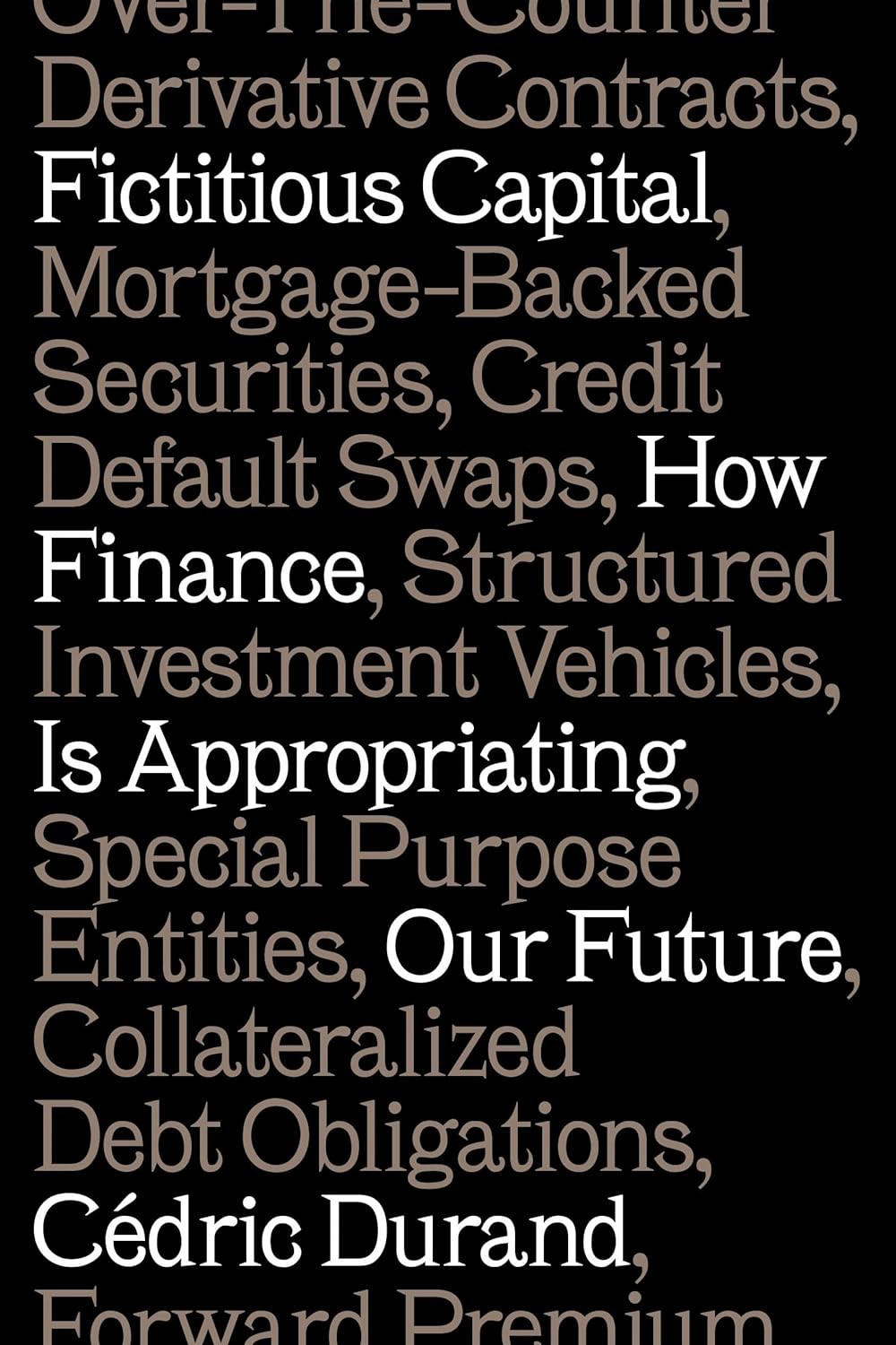 Fictitious Capital How Finance Is Appropriating Our Future Cdric Durand