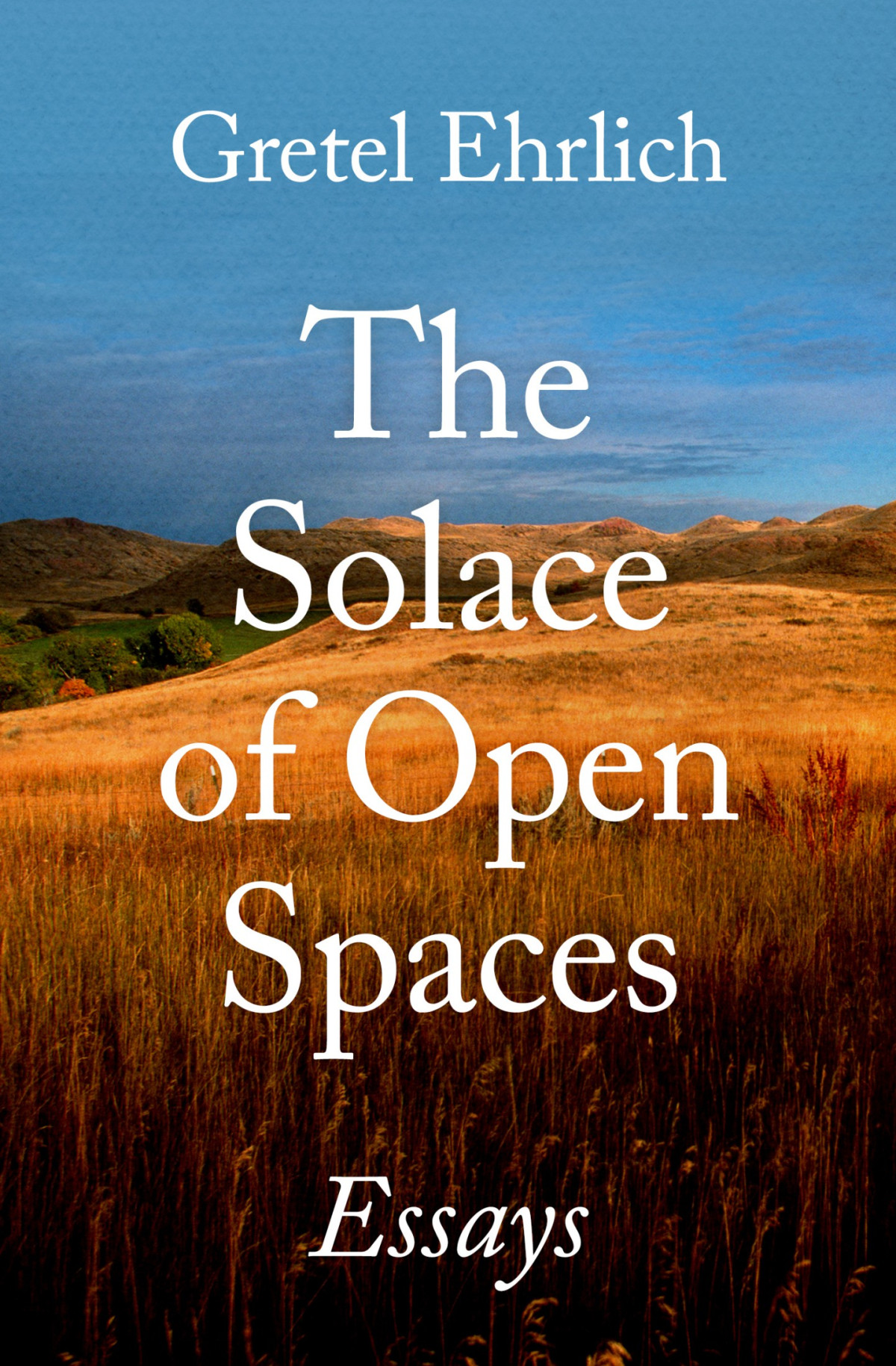 The Solace Of Open Spaces Ehrlich Gretel