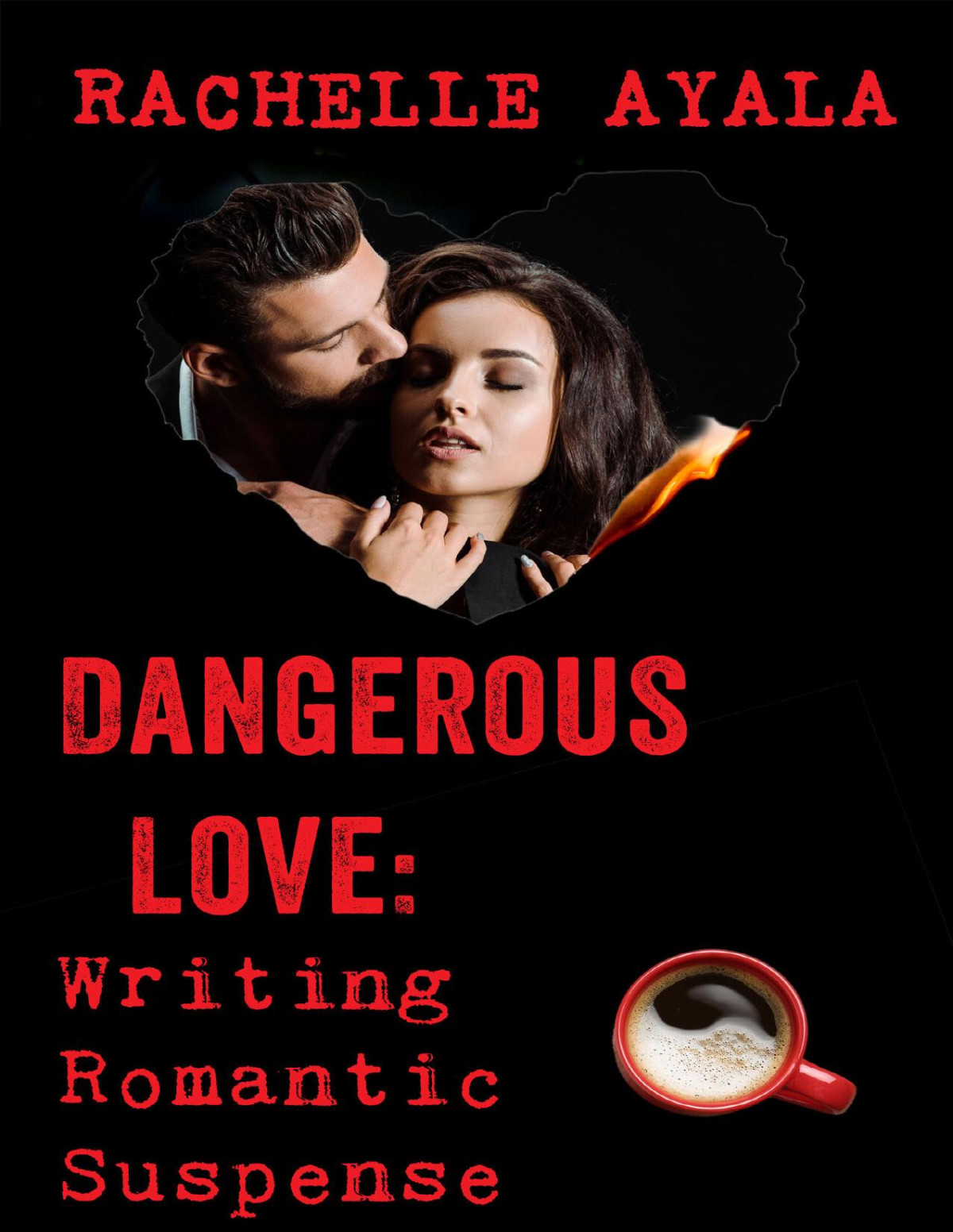 Dangerous Love Writing Romantic Suspense A Romance In A Month Howto Book Ayala