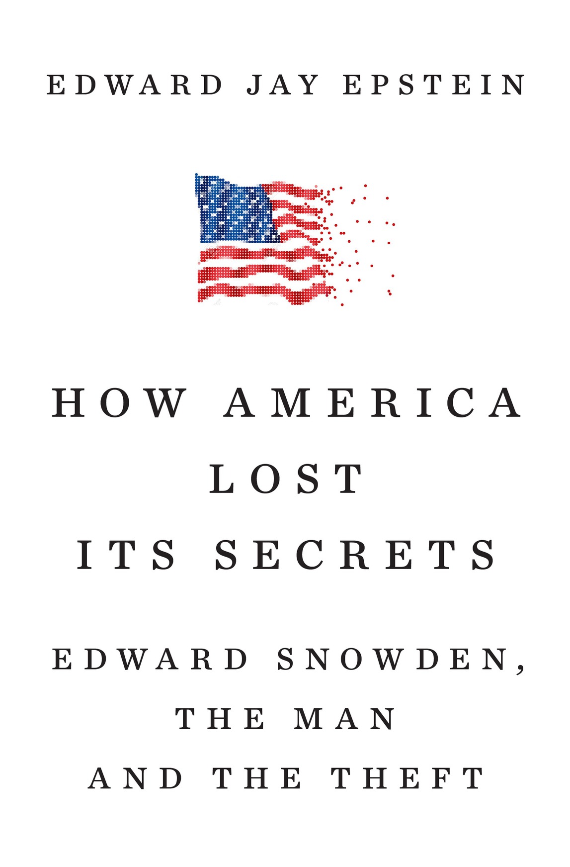 How America Lost Its Secrets Edward Jay Epstein